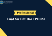 Luật Sư Đất Đai TPHCM Dịch Vụ Uy Tín và Chuyên Nghiệp